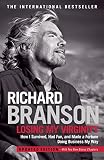 Losing My Virginity: How I Survived, Had Fun, and Made a Fortune Doing Business My Way by Richard Branson