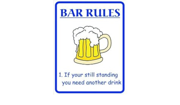 Bar reglas si sigue en pie necesitas otro bebida Frid Bar ...