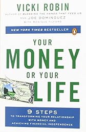 Your Money or Your Life: 9 Steps to Transforming Your Relationship with Money and Achieving Financial Independence: Revised and Updated for the 21st Century