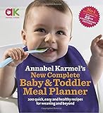 Annabel Karmel's New Complete Baby and Toddler Meal Planner: 200 Quick, Easy and Healthy Recipes for Your Baby. cover