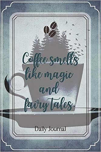 Coffee Smells Like Magic And Fairy Tales Blank Lined Notebook