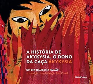 Livro A história de Akykysia, o dono da caça (Cosac Naify por SESISP Editora)
