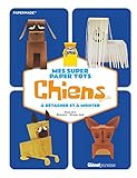 Mes super Paper Toys chiens : A détacher et à monter by 