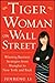 Tiger Woman on Wall Street: Winning Business Strategies from Shanghai to New York and Back by Junheng Li
