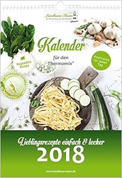 Landhaus-Team: Kalender für den Thermomix®: Lieblingsrezepte einfach & lecker 2018 Landhaus-Team: Kalender für den Thermomix®: Lieblingsrezepte einfach & lecker 2018