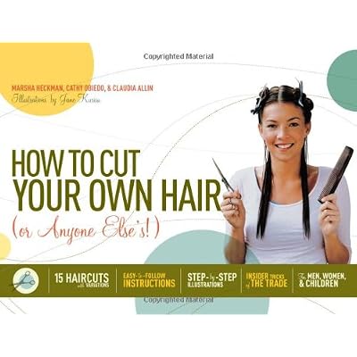 How to Cut Your Own Hair (Or Anyone Else's!): 15 haircuts with variations How to Cut Your Own Hair (Or Anyone Else's!): 15 haircuts with variations