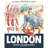 Eddie the Fox goes to LONDON: Children's Travel Book Series
