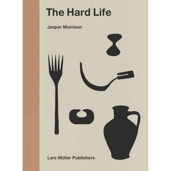 Jasper Morrison: The Good Life: Perceptions of the Ordinary
