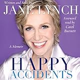 Happy Accidents by Jane Lynch, Carol Burnett (foreword)