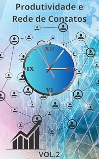 Livro Produtividade e Rede de Contatos (Coleção: Transforme Seus Resultados: Estratégias Poderosas para Sucesso Pessoal e Profissional)