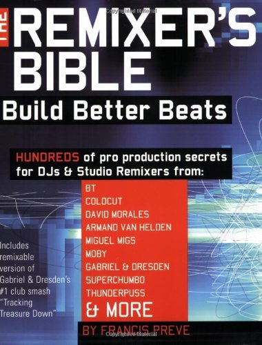 Remixer's Bible Build Better Beats - Book/CD by Preve franci