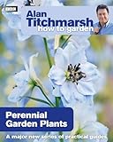 Alan Titchmarsh How to Garden: Perennial Garden Plants by 