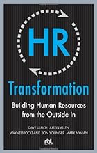HR Transformation: Building Human Resources From the Outside In