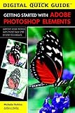 Getting Started with Adobe Photoshop Elements (Digital Quick Guides) by Michelle Perkins