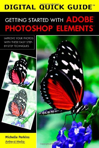 Getting Started with Adobe Photoshop Elements (Digital Quick Guides) by Michelle Perkins