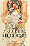 A Guide to Being Born: Stories