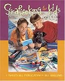 Scrapbooking for Kids, Ages 1 to 100 by 