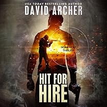 Hit for Hire: A Noah Wolf Thriller, Book 4 Hit for Hire: A Noah Wolf Thriller, Book 4