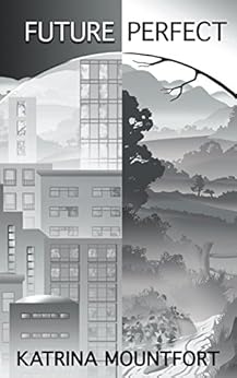 Amazon Com Future Perfect Blueprint Trilogy Book 1 Ebook Katrina Mountfort Kindle Store