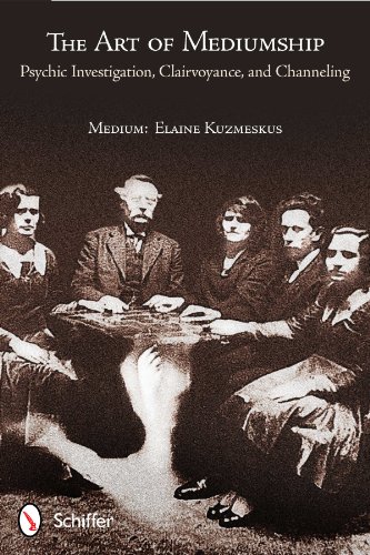 The Art of Mediumship: Psychic Investigation, Clairvoyance, and Channeling by Elaine Kuzmeskus