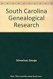 Front cover for the book South Carolina Genealogical Research by George Schweitzer