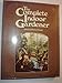 The Complete Indoor Gardener by 