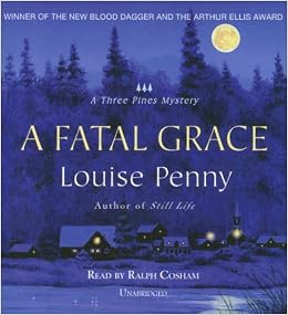 A Fatal Grace (An Inspector Armand Gamache -Three Pines Mystery #2), by Louise Penny A Fatal Grace (An Inspector Armand Gamache -Three Pines Mystery #2), by Louise Penny
