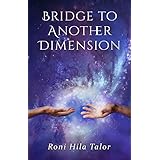 Bridge to Another Dimension: A Spiritual Romance Based on a True Story