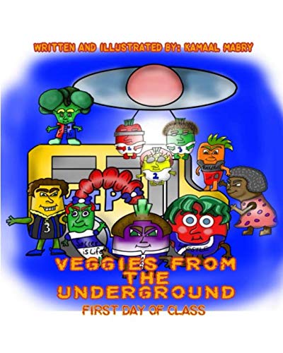 Veggies From The Underground: First Day of Class by Kamaal Mabry
