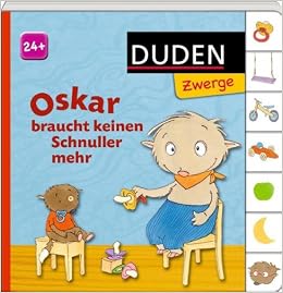 Oskar Braucht Keinen Schnuller Mehr Ab 24 Monaten 9783411808267