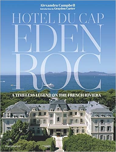 Hotel Du Cap Eden Roc A Timeless Legend On The French Riviera Campbell Alexandra Carter Graydon 9782080203939 Amazon Com Books Hotel Du Cap Eden Roc A Timeless Legend On The French Riviera Campbell Alexandra Carter Graydon 9782080203939 Amazon Com Books