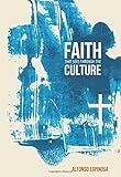 Faith That Sees Through the Culture by Alfonso Espinosa