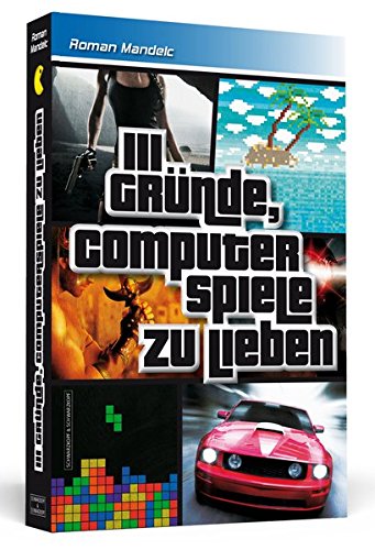 111 Gründe, Computerspiele zu lieben by Roman Mandelc