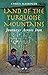 Land of the Turquoise Mountains: Journeys Across Iran by