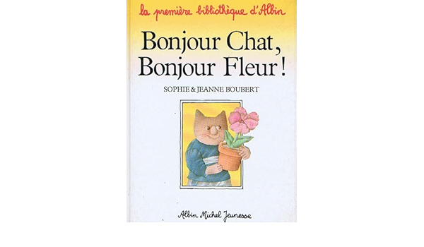 Bonjour Chat Bonjour Fleur Amazon Com Books