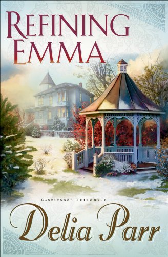 Refining Emma (Candlewood Trilogy Book #2) by Delia Parr