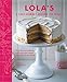 LOLA'S: A Cake Journey Around the World: 70 of the most delicious and iconic cake recipes discovered by