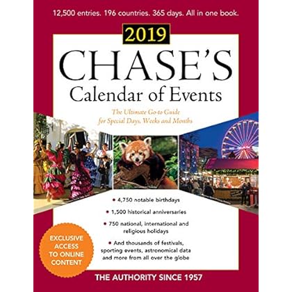 Chase's Calendar of Events 2019: The Ultimate Go-to Guide for Special Days, Weeks and Months Chase's Calendar of Events 2019: The Ultimate Go-to Guide for Special Days, Weeks and Months