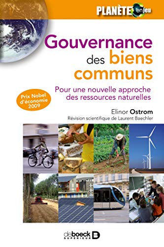 Gouvernance des biens communs : Pour une nouvelle approche des ressources naturelles by Elinor Ostrom, Laurent Baechler
