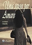 Una scusa per amare (Italian Edition)