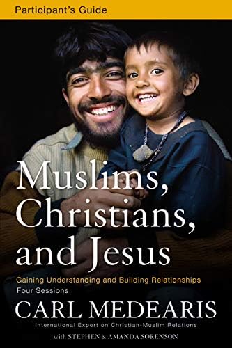 Muslims, Christians, and Jesus Participant's Guide: Gaining Understanding and Building Relationships Paperback – September 10, 2011