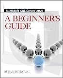 Microsoft SQL Server 2008: A Beginner's Guide
