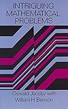Intriguing Mathematical Problems (Dover Books on Mathematics) by Oswald Jacoby, William H. Benson