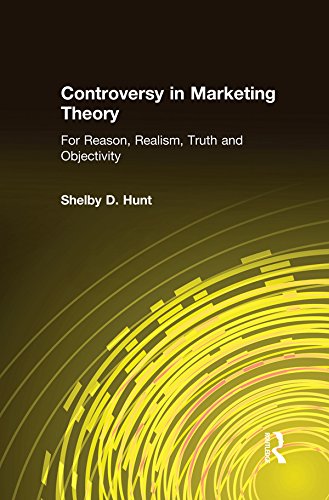 Controversy in Marketing Theory: For Reason, Realism, Truth and Objectivity: For Reason, Realism, Truth and Objectivity (For Reason, Realism, Truth, and Objectivity)