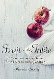 Fruit on the Table: Seasonal recipes from The Green Apron kitchen by 