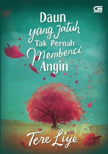 Daun yang Jatuh Tak Pernah Membenci Angin (Indonesian Edition)