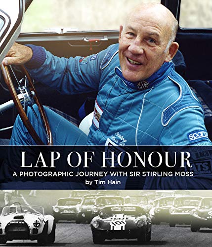 Lap of Honour: A Photographic Journey With Sir Stirling Moss by Tim Hain