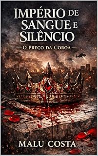 Livro Império de Sangue e Silêncio — O Preço da Coroa