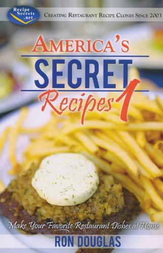 Download America's Secret Recipes 1: Make Your Favorite Restaurant Dishes at Home by Ron Douglas (2009) Paperback Download America's Secret Recipes 1: Make Your Favorite Restaurant Dishes at Home by Ron Douglas (2009) Paperback