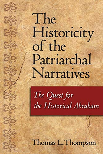 Historicity of the Patriarchal Narratives by Thomas L. Thompson